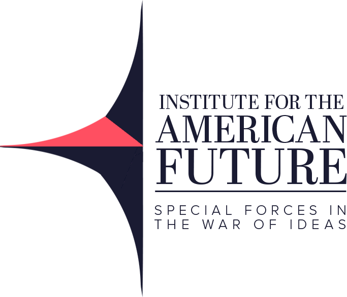 INSTITUTE FOR THE AMERICAN FUTURE